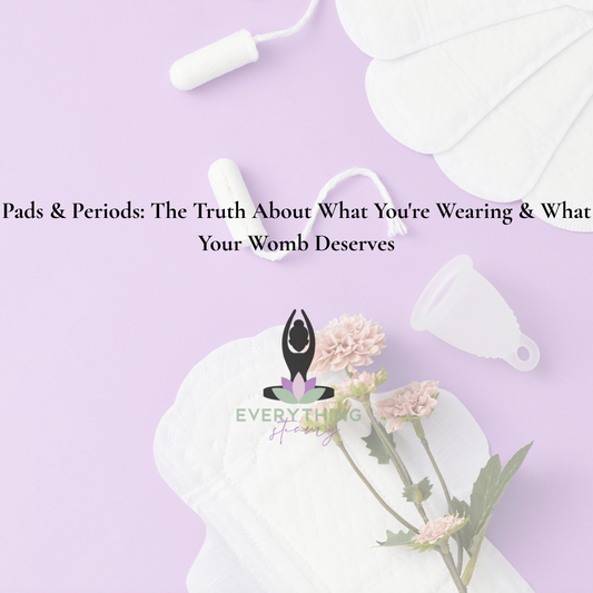 Pads & Periods: The Truth About What You're Wearing & What Your Womb Deserves