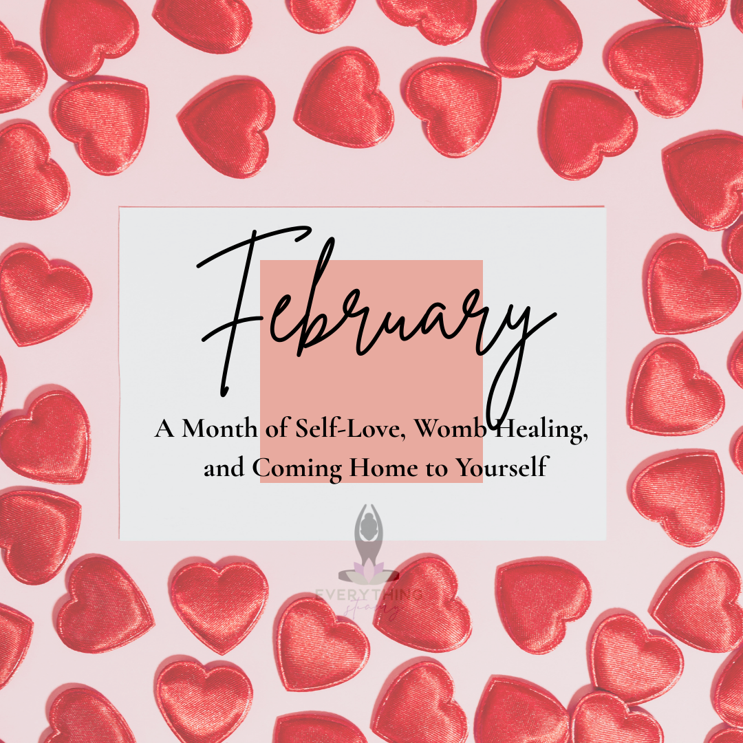 February: A Month of Self-Love, Womb Healing, and Coming Home to Yourself