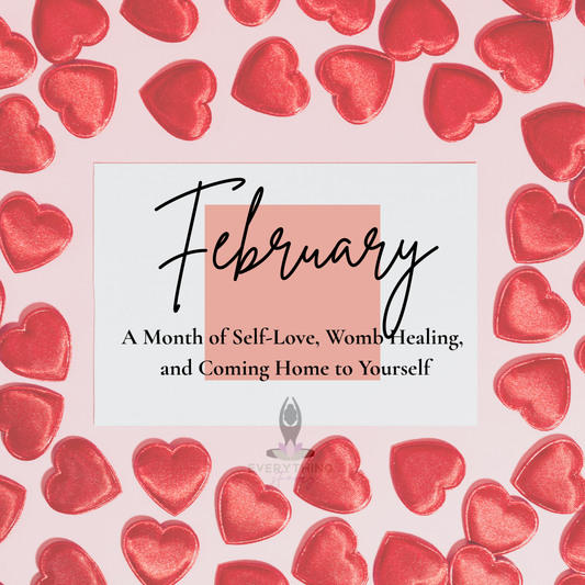 February: A Month of Self-Love, Womb Healing, and Coming Home to Yourself